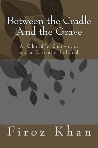 Between the Cradle and the Grave A Child's Survival on a Lonely Island