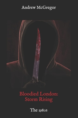 Bloodied London Storm Rising: The 1980s