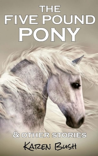 The Five Pound Pony and Other Stories