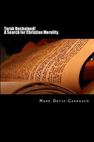 Torah Unchained! a Search for Christian Morality