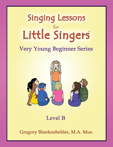 Singing Lessons for Little Singers Level B - Very Young Beginner Series