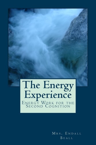 The Energy Experience Energy Work for the Second Cognition