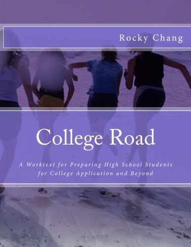 College Road A Worktext for Preparing High School Students for College Application and Beyond