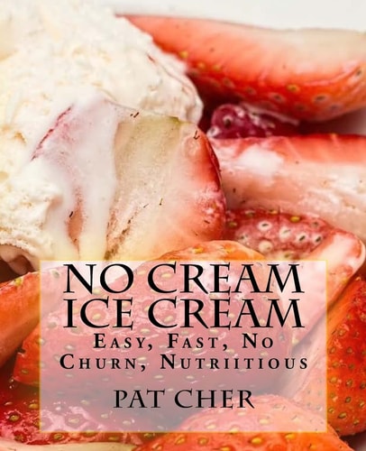 No Cream Ice Cream Low Fat, Nutritious, Gluten Free, Blender, Food Processor, Easy to Make