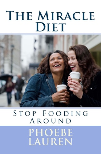 The Miracle Diet Stop Fooding Around