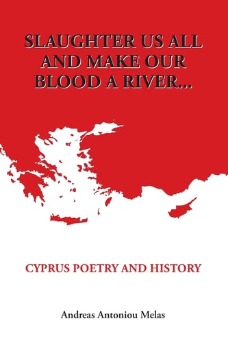 Slaughter Us All and Make Our Blood a River... Cyprus Poetry and History