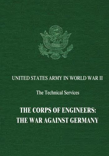 The Corps of Engineers The War Against Germany