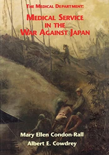 The Medical Department Medical Service in the War Against Japan