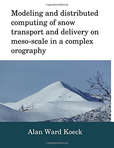 Modeling and Distributed Computing of Snow Transport and Delivery