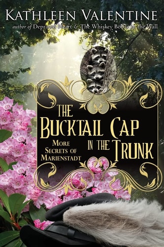 The Bucktail Cap in the Trunk More Secrets of Marienstadt
