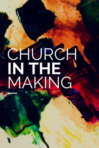 Church In The Making