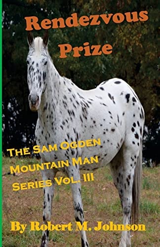 Rendezvous Prize The Sam Ogden Mountain Man Series Vol. III