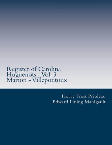 Register of Carolina Huguenots - Vol. 3 Marion - Villepontoux