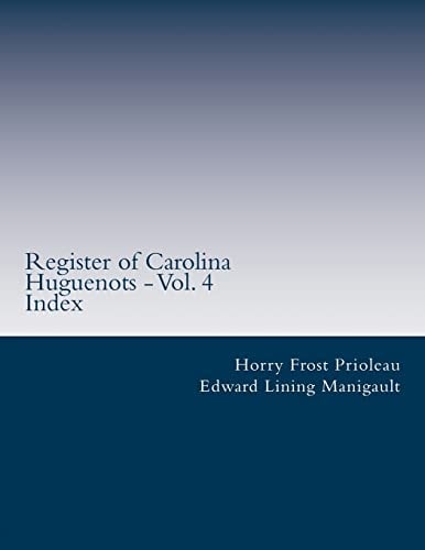 Register of Carolina Huguenots - Vol. 4 Index