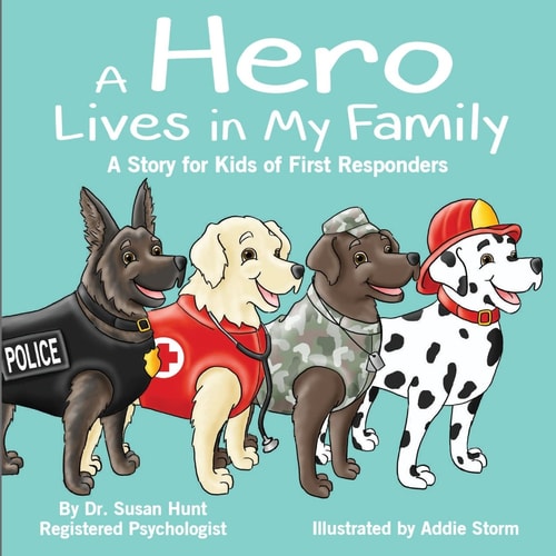 A Hero Lives in My Family A Story for Kids of First Responders
