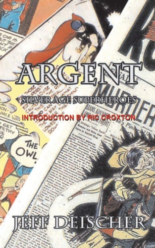 Argent Superheroes for the Silver Age