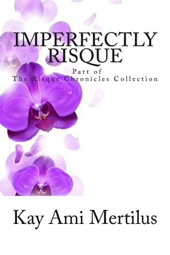 Imperfectly Risque The Risque Chronicles