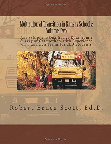 Multicultural Transition in Kansas Schools: Volume Two Analysis of the Qualitative Data from a Survey of Caseworkers with Experience on Transition Teams for CLD Students