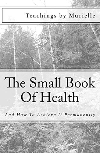 The Small Book Of Health And How To Achieve It Permanently