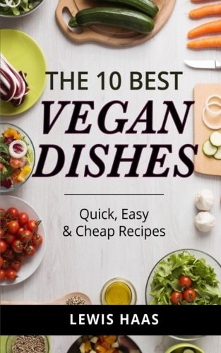 The 10 Best Vegan Dishes Quick, Easy & Cheap Recipes