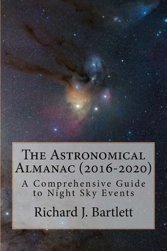 The Astronomical Almanac (2016-2020) A Comprehensive Guide to Night Sky Events