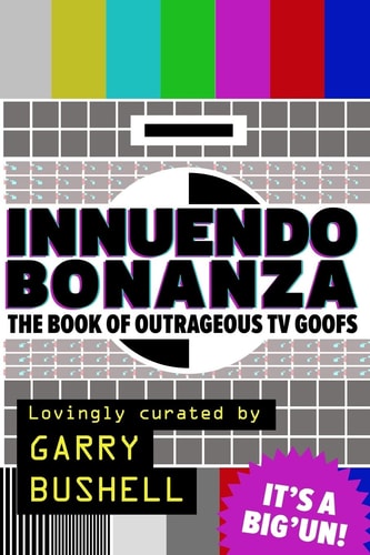 Innuendo Bonanza! The Book of Outrageous TV Goofs