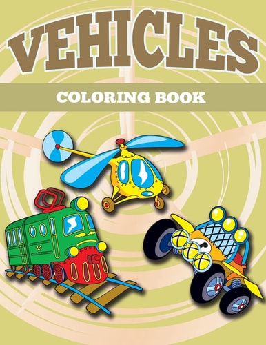 Vehicles Coloring Book Vehicles Coloring Book for Kids