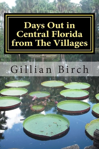 Days Out in Central Florida from The Villages 15 Places to Visit and Things to Do Near The Villages, Florida