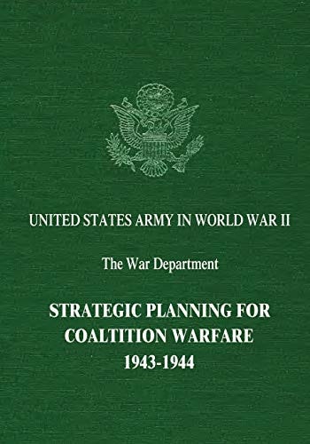 Strategic Planning for Coalition Warfare 1943-1944