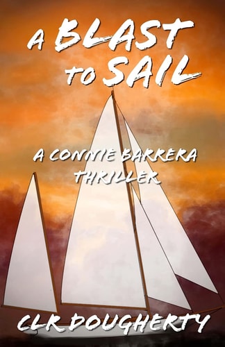 A Blast to Sail - a Connie Barrera Thriller