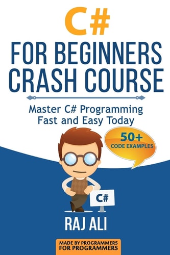 C# C# For Beginners Crash Course: Master C# Programming Fast and Easy Today
