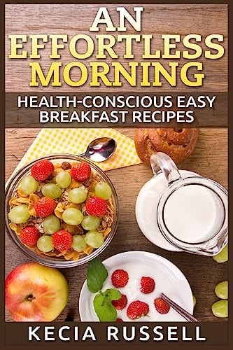 An Effortless Morning Health-Conscious Easy Breakfast Recipes