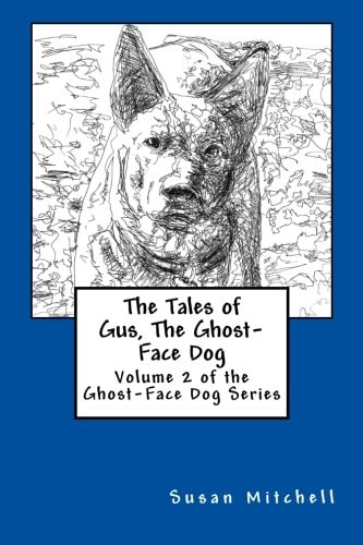 The Tales of Gus, The Ghost-Face Dog Volume 2 of the Ghost-Face Dog Series