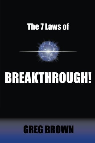 The 7 Laws of Breakthrough Participate in the Process to Achieve Your Destiny