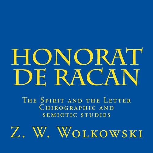 Honorat de Racan The Spirit and the Letter - Chirographic and Semiotic Studies