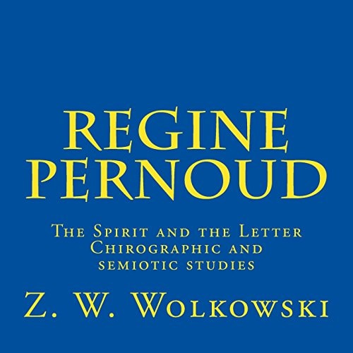 Regine Pernoud The Spirit and the Letter - Chirographic and Semiotic Studies