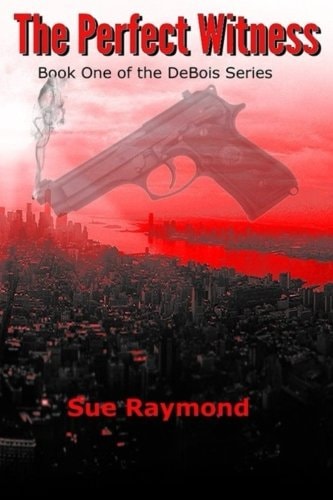 The Perfect Witness Book One in the Debois Series