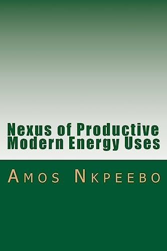 Nexus of Productive Modern Energy Uses Assessing the Planning, Financing, Policy and Behavioral Imperatives
