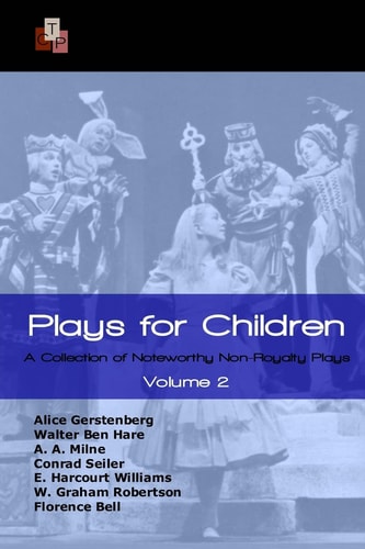Plays for Children: Volume 2 A Collection of Noteworthy Non-Royalty Plays
