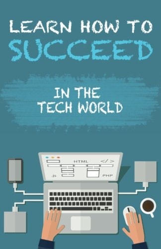 Learn How To Succeed In The Tech World