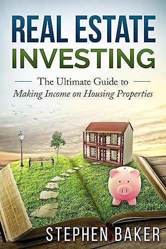 Real Estate Investing The Ultimate Guide to Making Income on Housing Properties