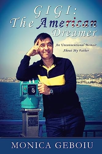 Gigi The American Dreamer: An Unconventional Memoir About My Father