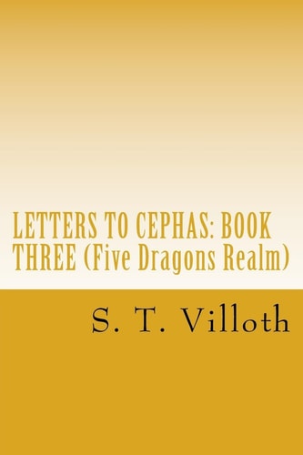 Letters to Cephas Book Three: An Account of the Travels of Thomas the Apostle Along the Silk Road, in the Third and Fourth Years After the Crucifixion of Jesus of Nazareth.