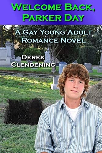 Welcome Back, Parker Day A Gay Young Adult Romance