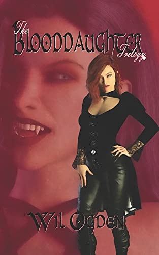 The Blooddaughter Trilogy Second Blood - - Blood Huntress - - Blood Reprisal