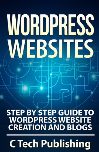 WordPress Websites Step by Step Guide to WordPress Website Creation and Blogs