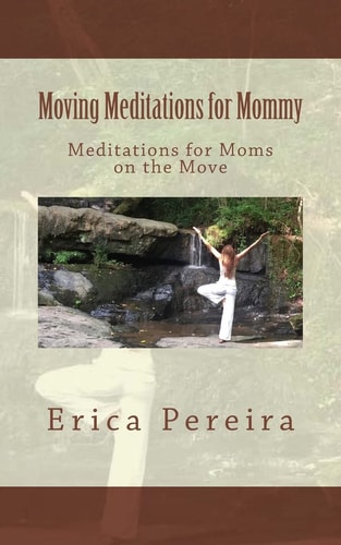 Moving Meditations for Mommy Meditations for Moms on the Move