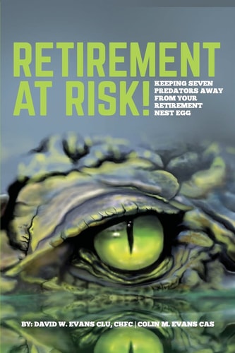 Retirement at Risk! Keeping Seven Predators Away From Your Retirement Nest Egg