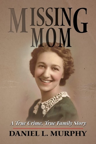 Missing Mom A True Crime, True Family Story