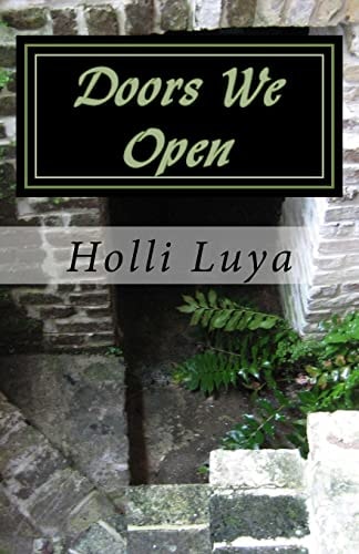 Doors We Open Overcoming Self-Destruction, Receiving Deliverance, Using Spiritual Warfare and Receiving God's Healing